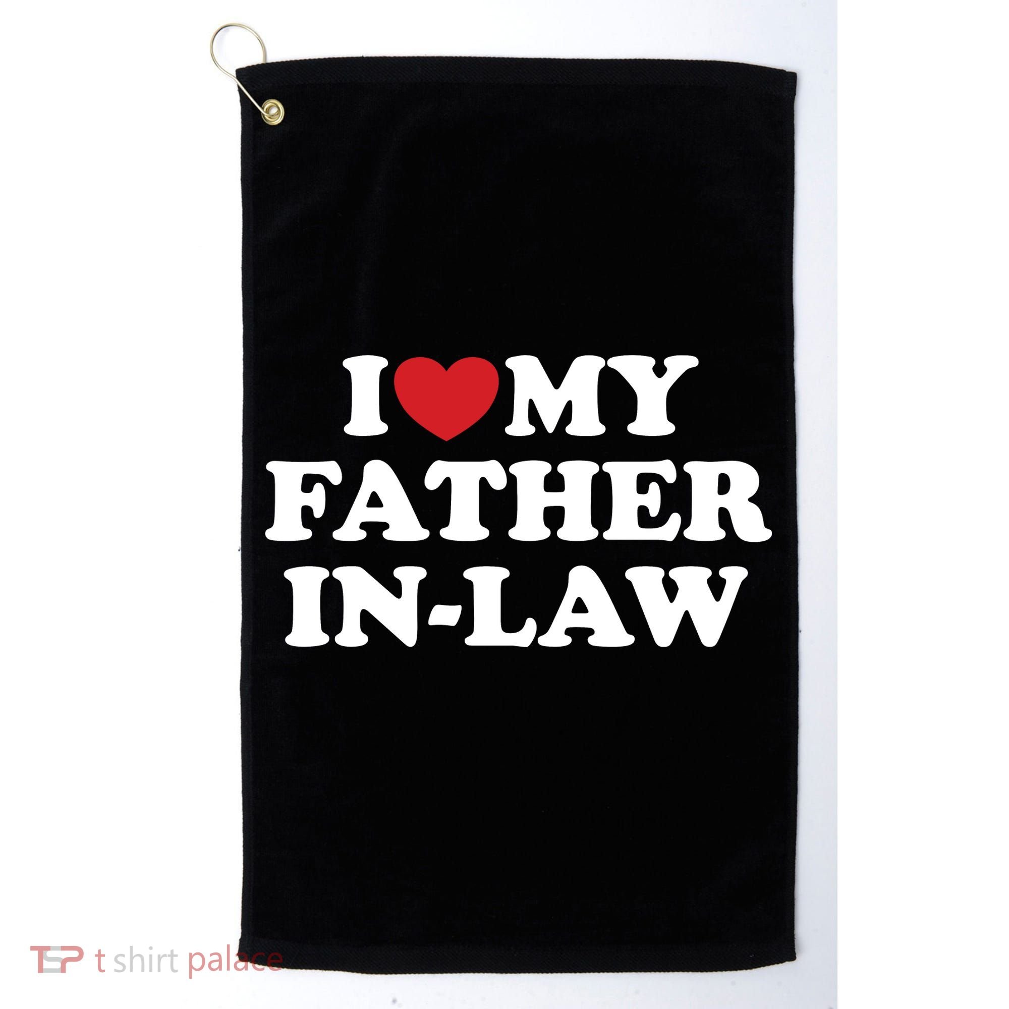 I Love My Father In Law Golf Towel