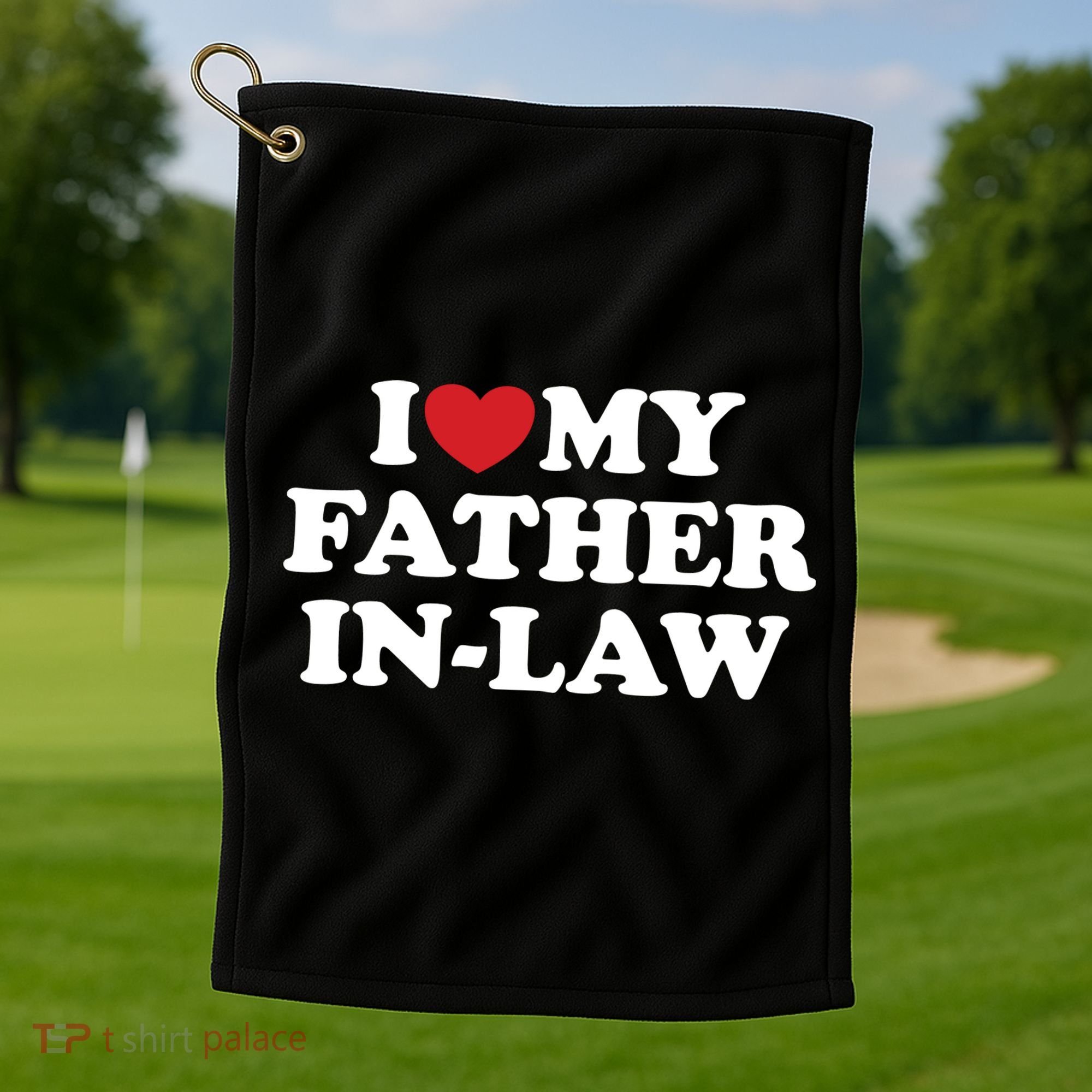 I Love My Father In Law Golf Towel