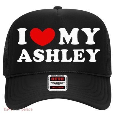 I Love My Ashley I Heart My Ashley Hat