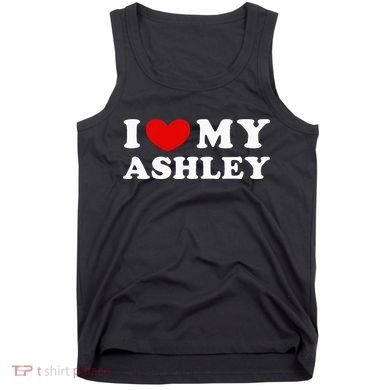 I Love My Ashley I Heart My Ashley Tank Top