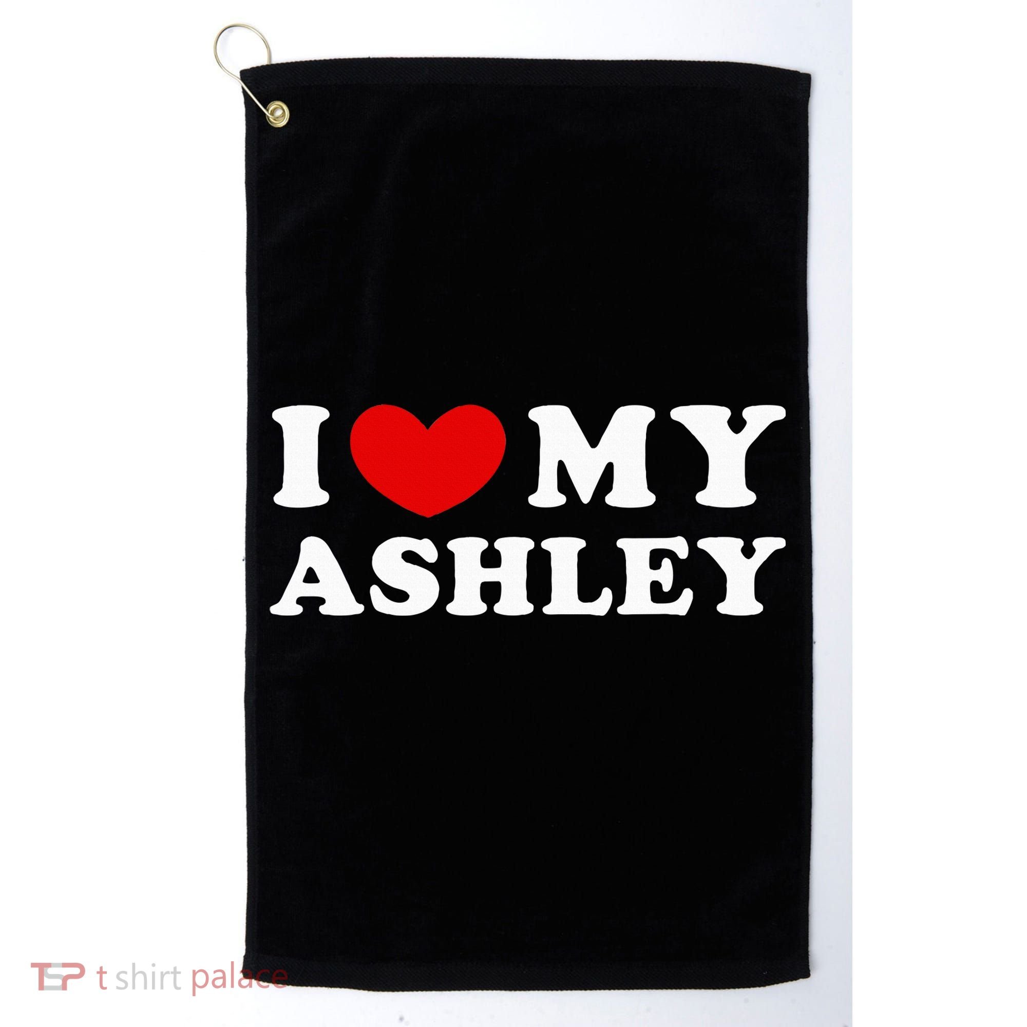 I Love My Ashley I Heart My Ashley Golf Towel