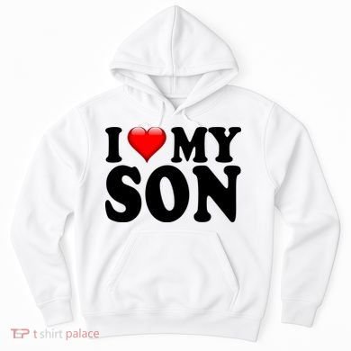 I Love My Son Hoodie