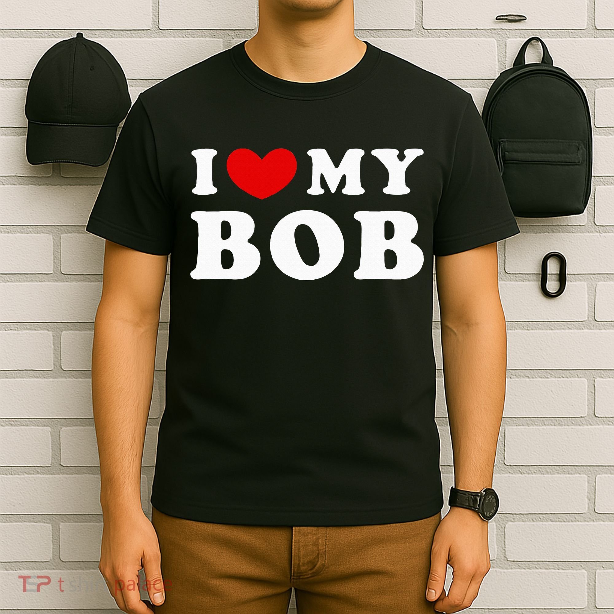I Love My Bob I Heart My Bob T-Shirt