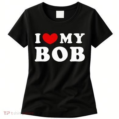 I Love My Bob I Heart My Bob Women's T-Shirt