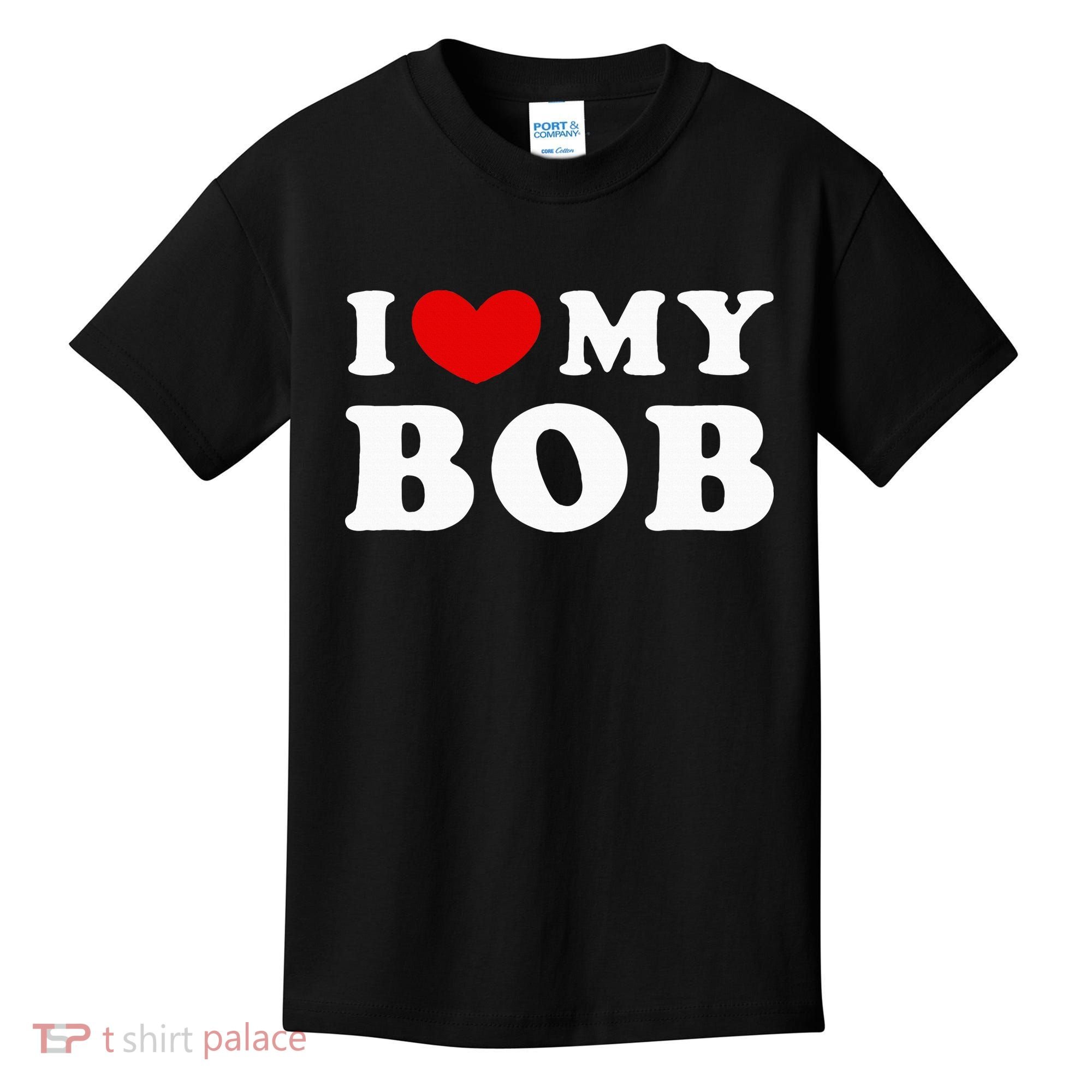 I Love My Bob I Heart My Bob Kids T-Shirt