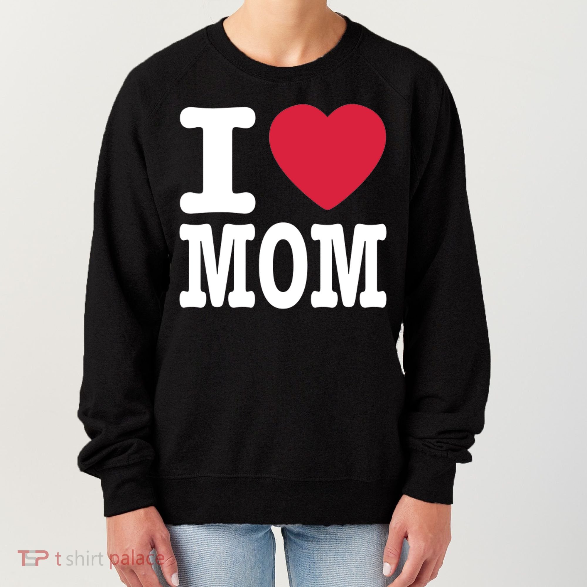 I Love Mom Gift Women's Sweatshirt