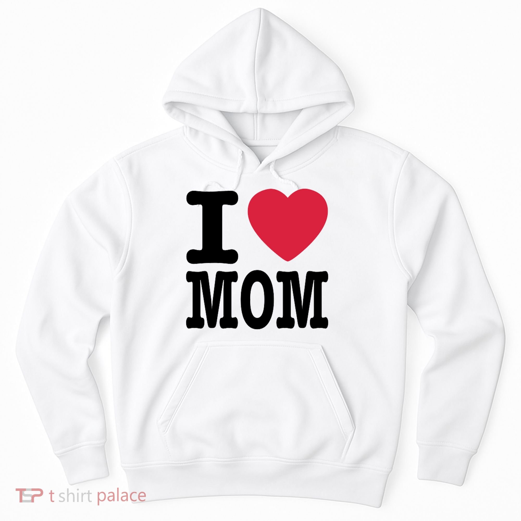 I Love Mom Gift Hoodie