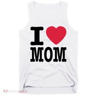 I Love Mom Gift Tank Top