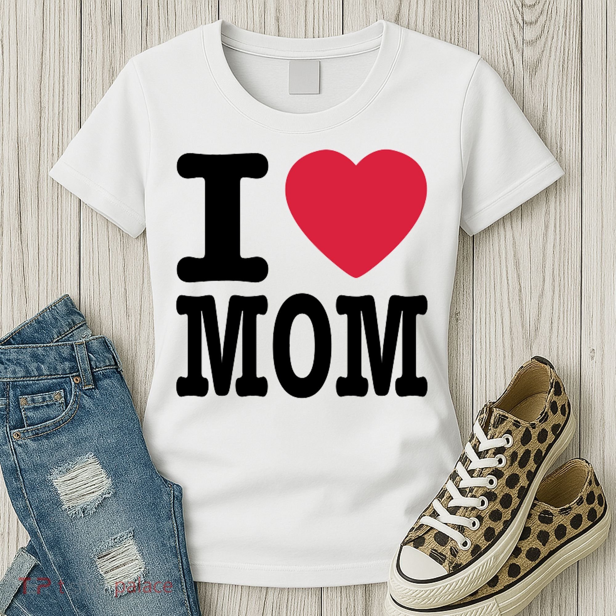I Love Mom Gift Women's T-Shirt