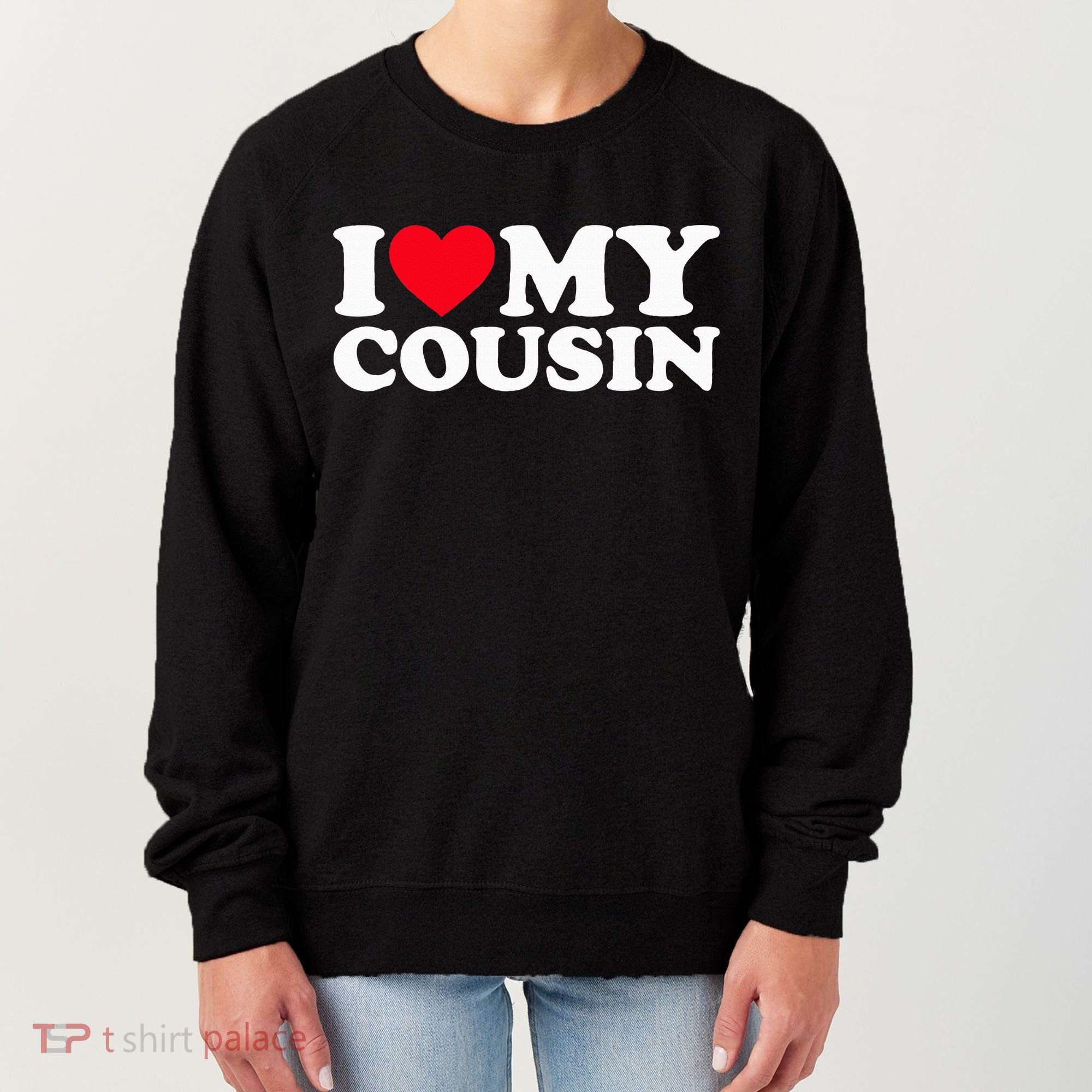 I Love My Cousin Women's Sweatshirt