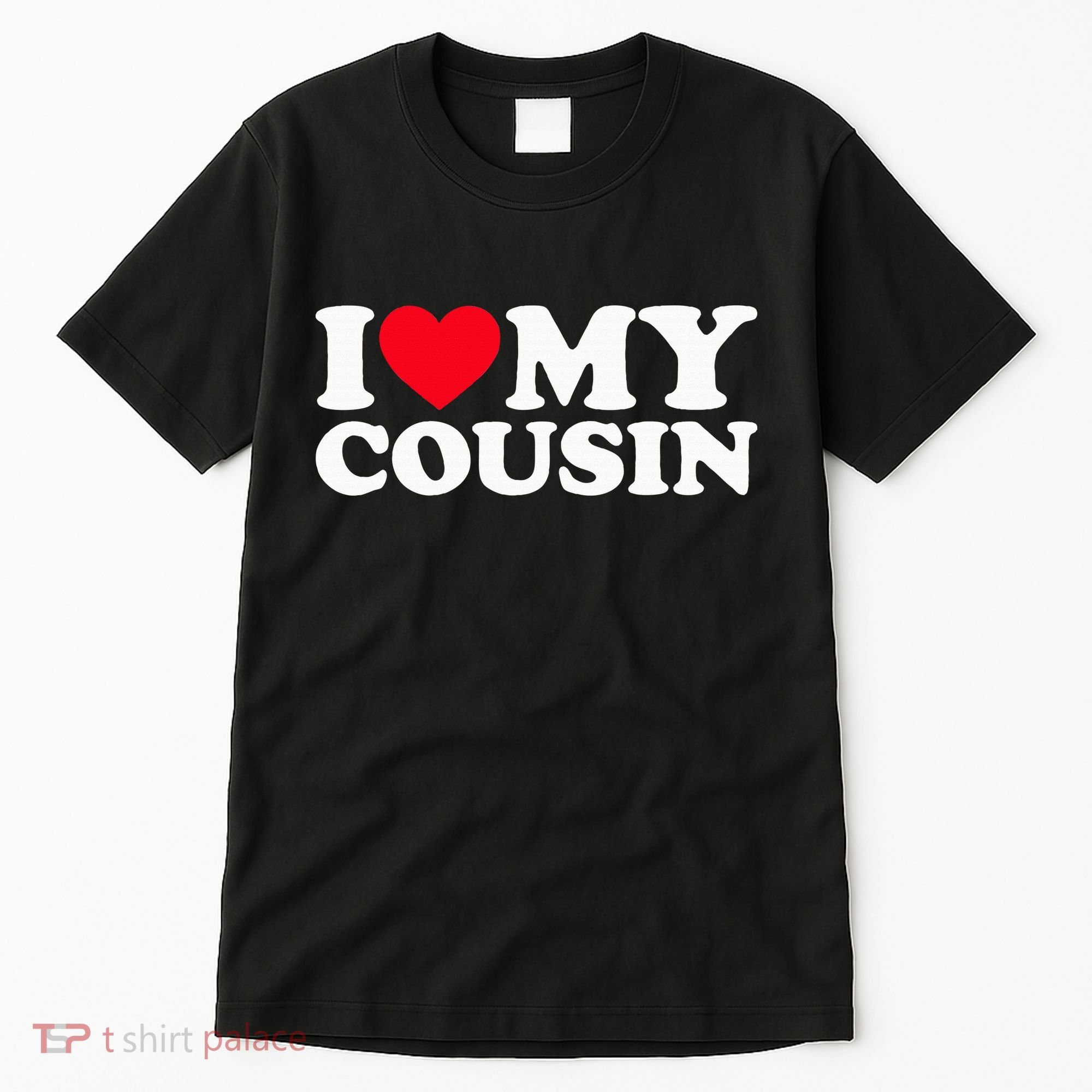 I Love My Cousin Tall T-Shirt