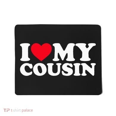 I Love My Cousin Mousepad