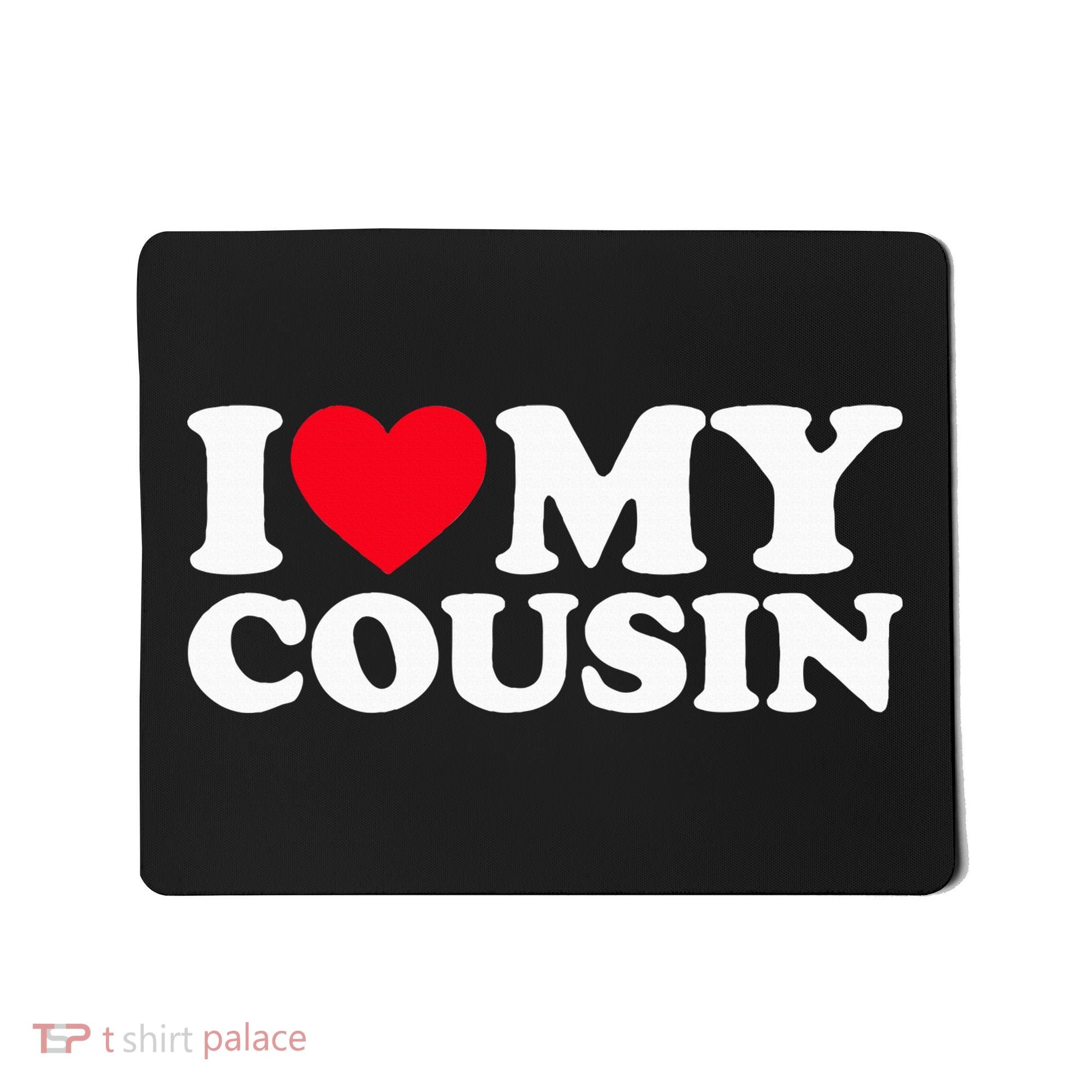 I Love My Cousin Mousepad
