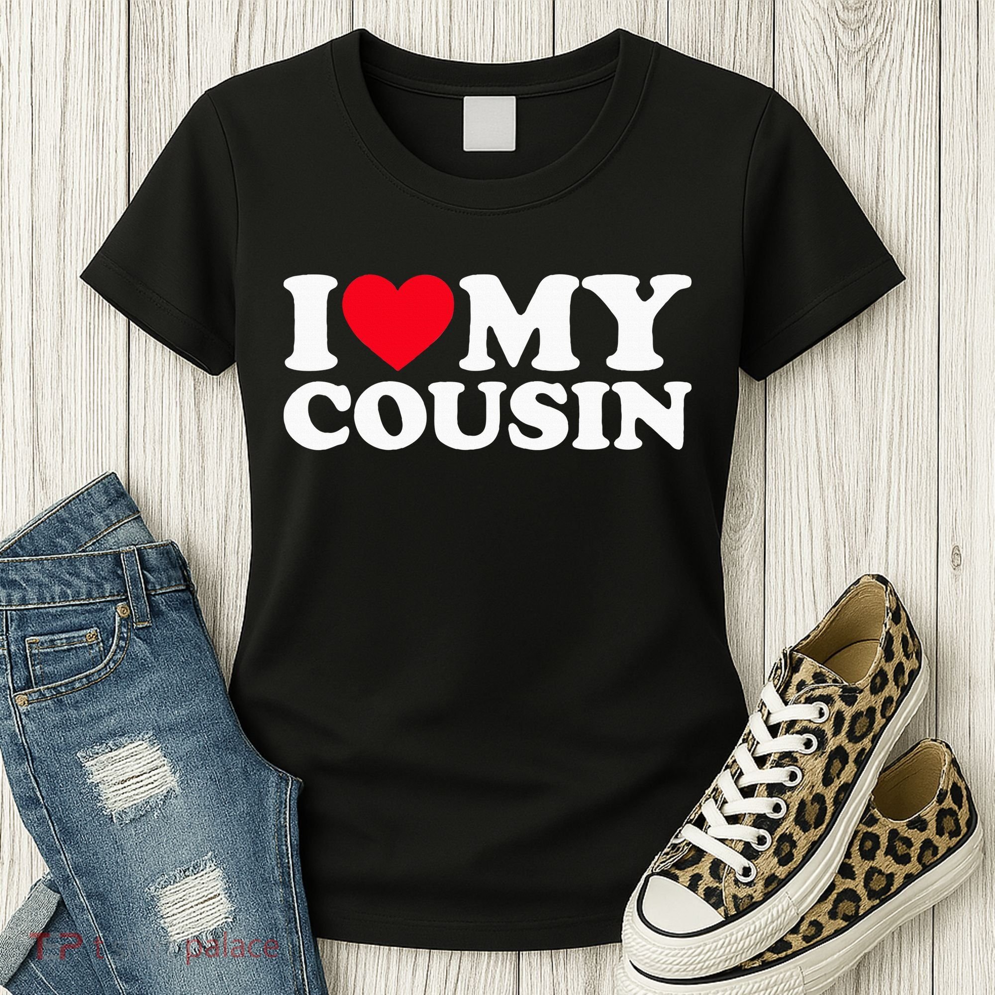 I Love My Cousin Women's T-Shirt