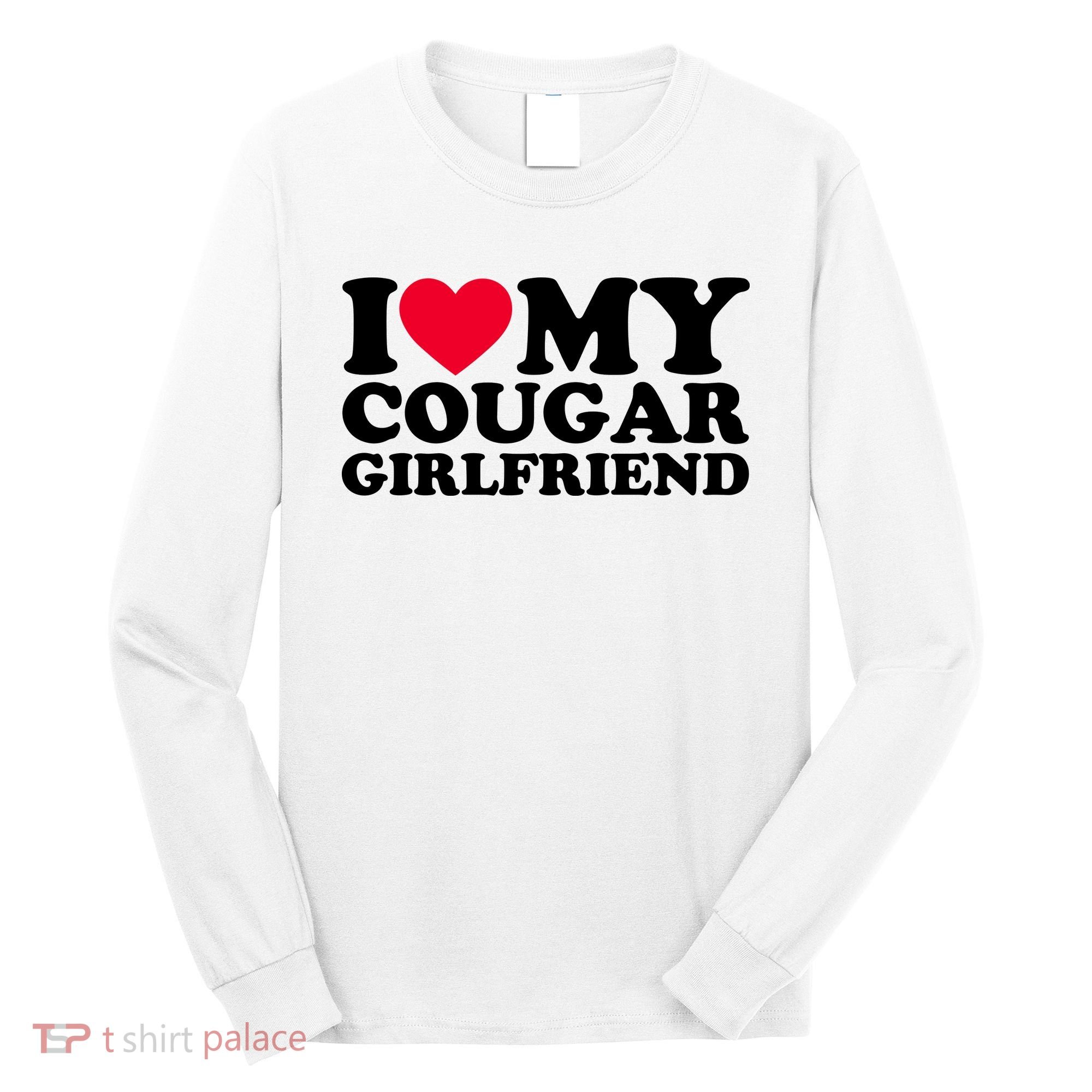 I Love My Cougar Girlfriend GF I Heart My Cougar Girlfriend Long Sleeve Shirt