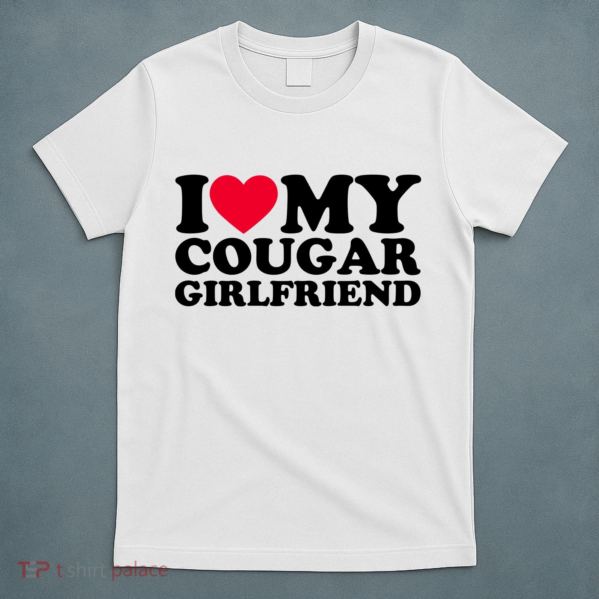 I Love My Cougar Girlfriend GF I Heart My Cougar Girlfriend T-Shirt