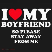 I Love My Boyfriend I Love My Boyfriend So Stay Away T-Shirt thumb 7