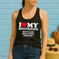 I Love My Boyfriend I Love My Boyfriend So Stay Away Women's Tank Top thumb 2