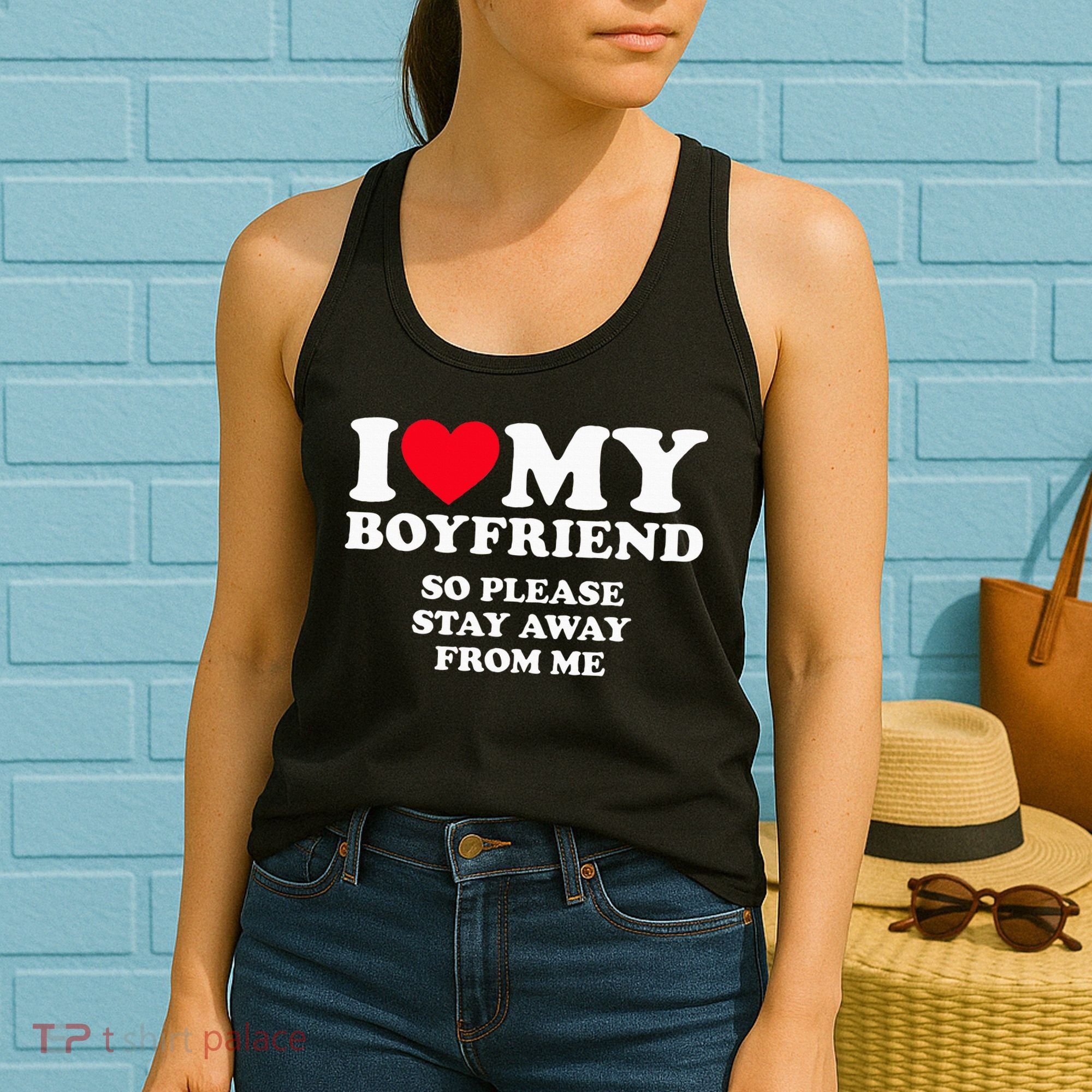 I Love My Boyfriend I Love My Boyfriend So Stay Away Women's Tank Top