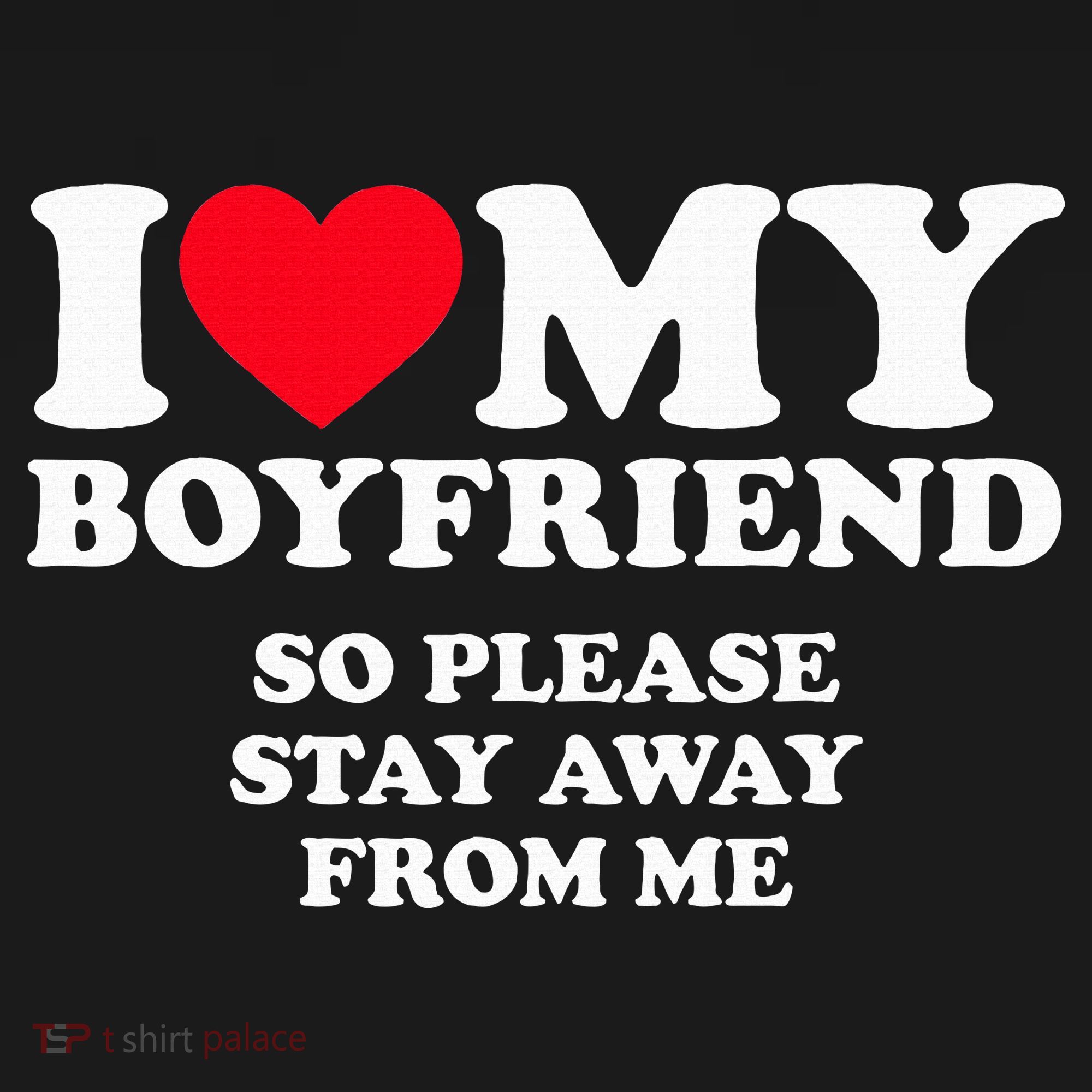 I Love My Boyfriend I Love My Boyfriend So Stay Away Women's Tank Top