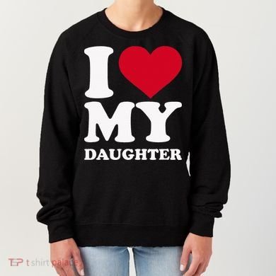 I Love My Daughter Women's Sweatshirt