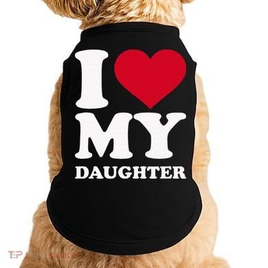 I Love My Daughter Doggie Tank