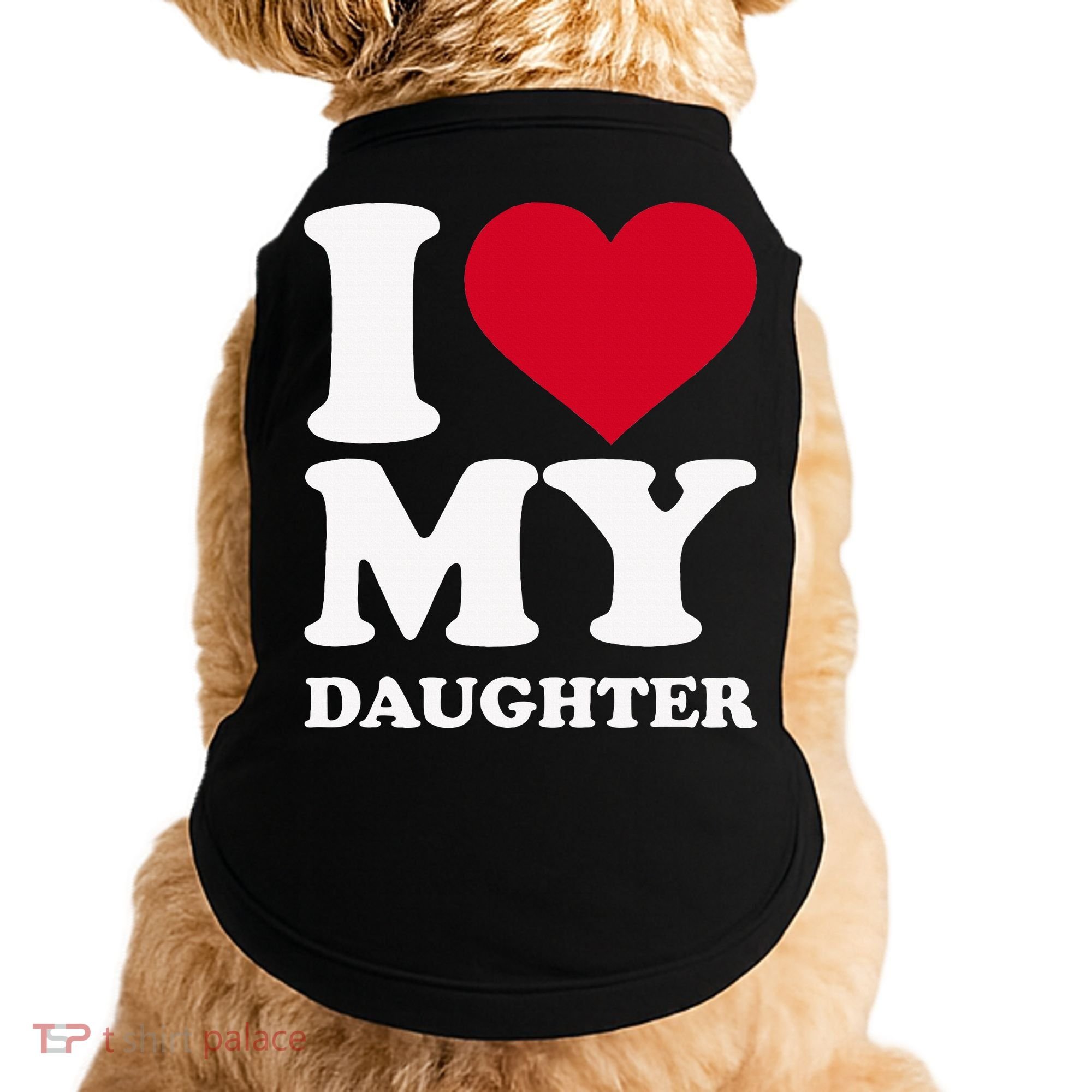I Love My Daughter Doggie Tank