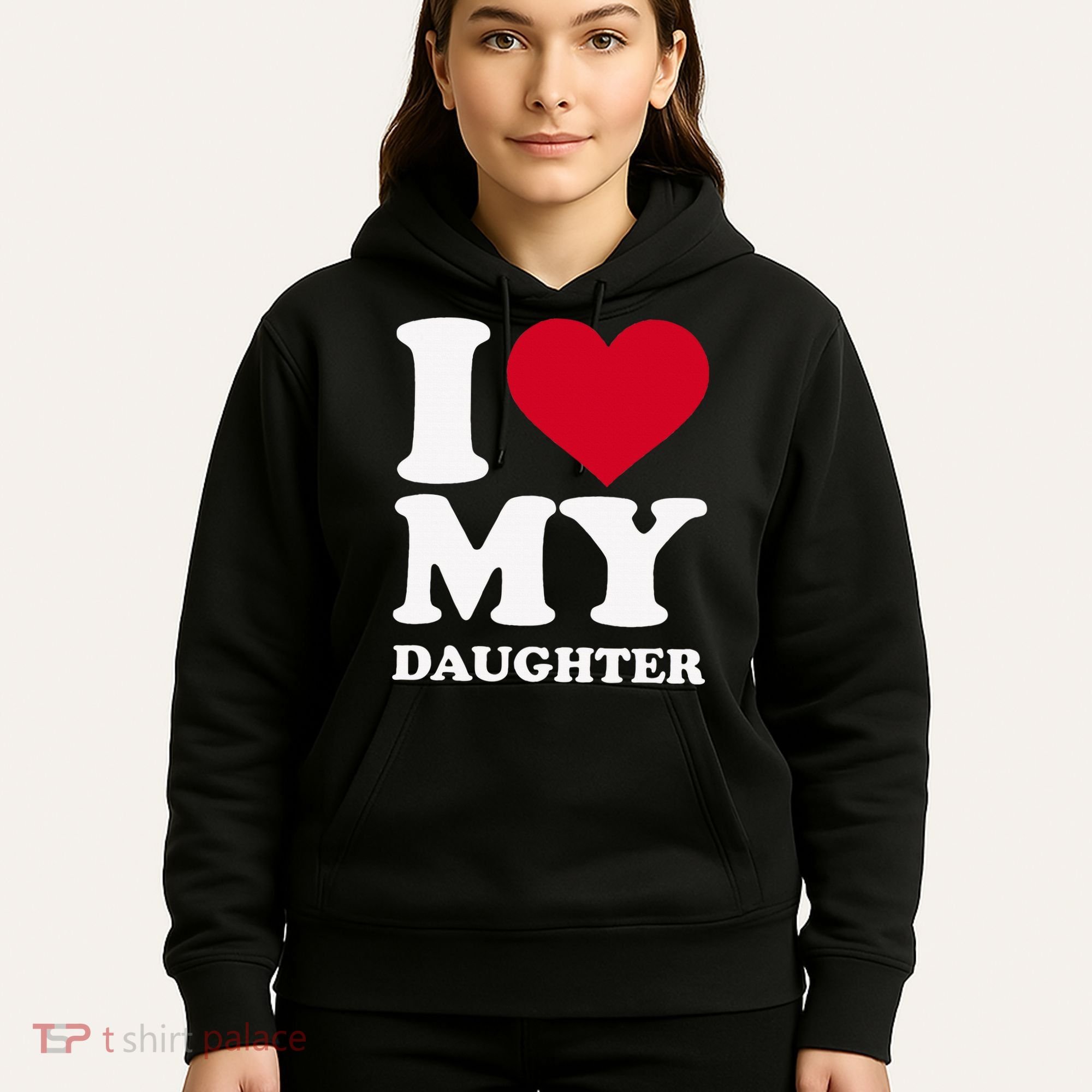 I Love My Daughter Hoodie