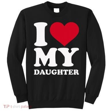 I Love My Daughter Sweatshirt