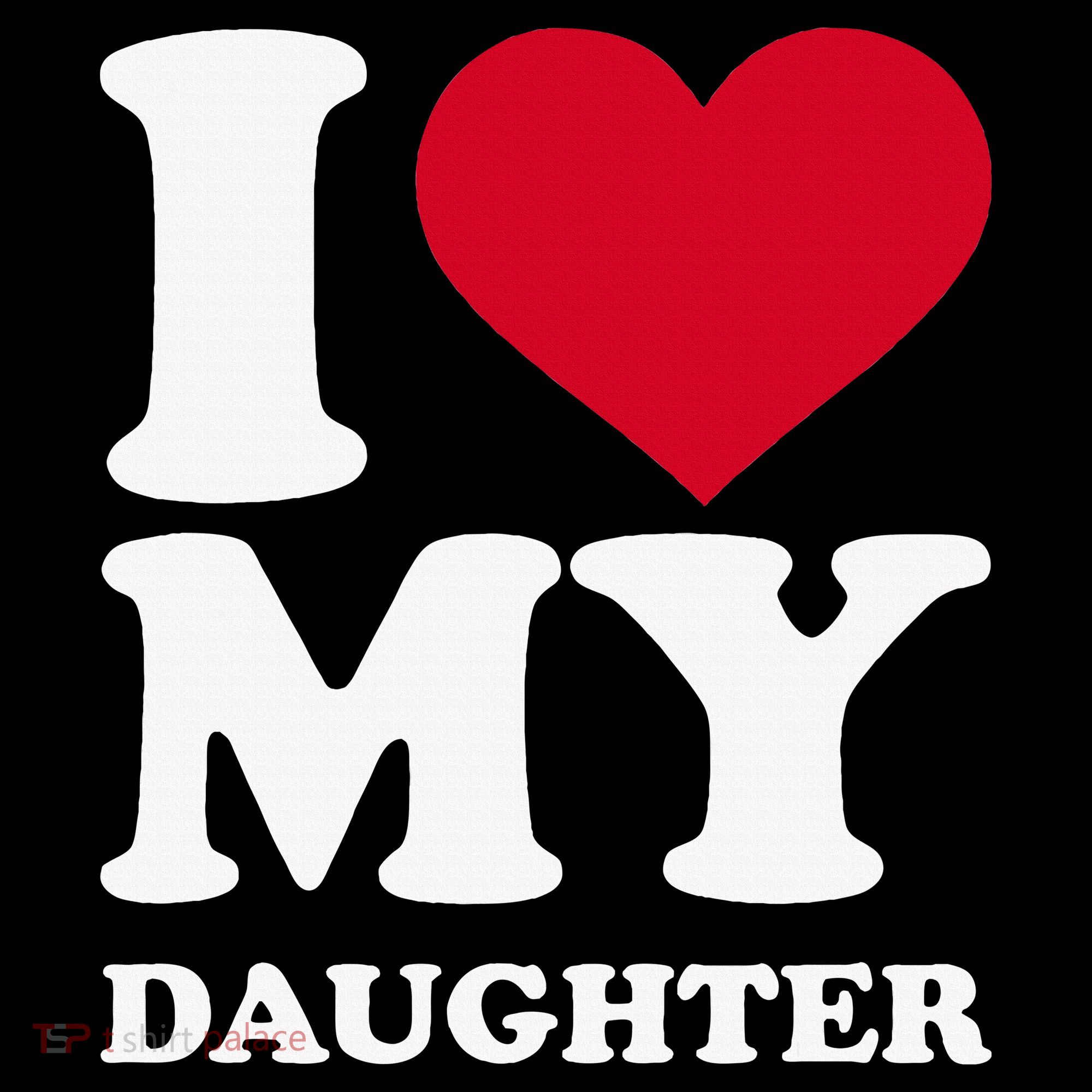 I Love My Daughter Sweatshirt