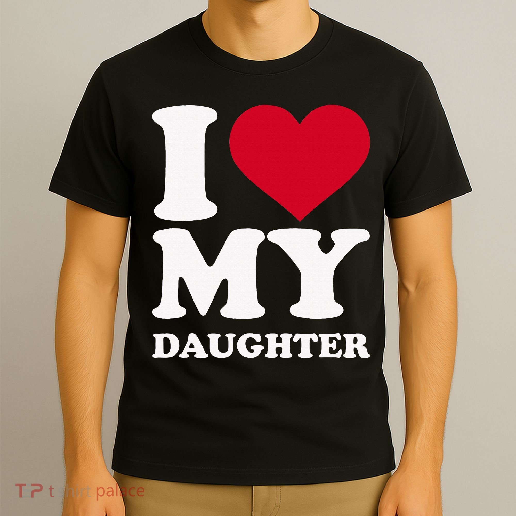 I Love My Daughter T-Shirt