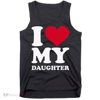 I Love My Daughter Tank Top