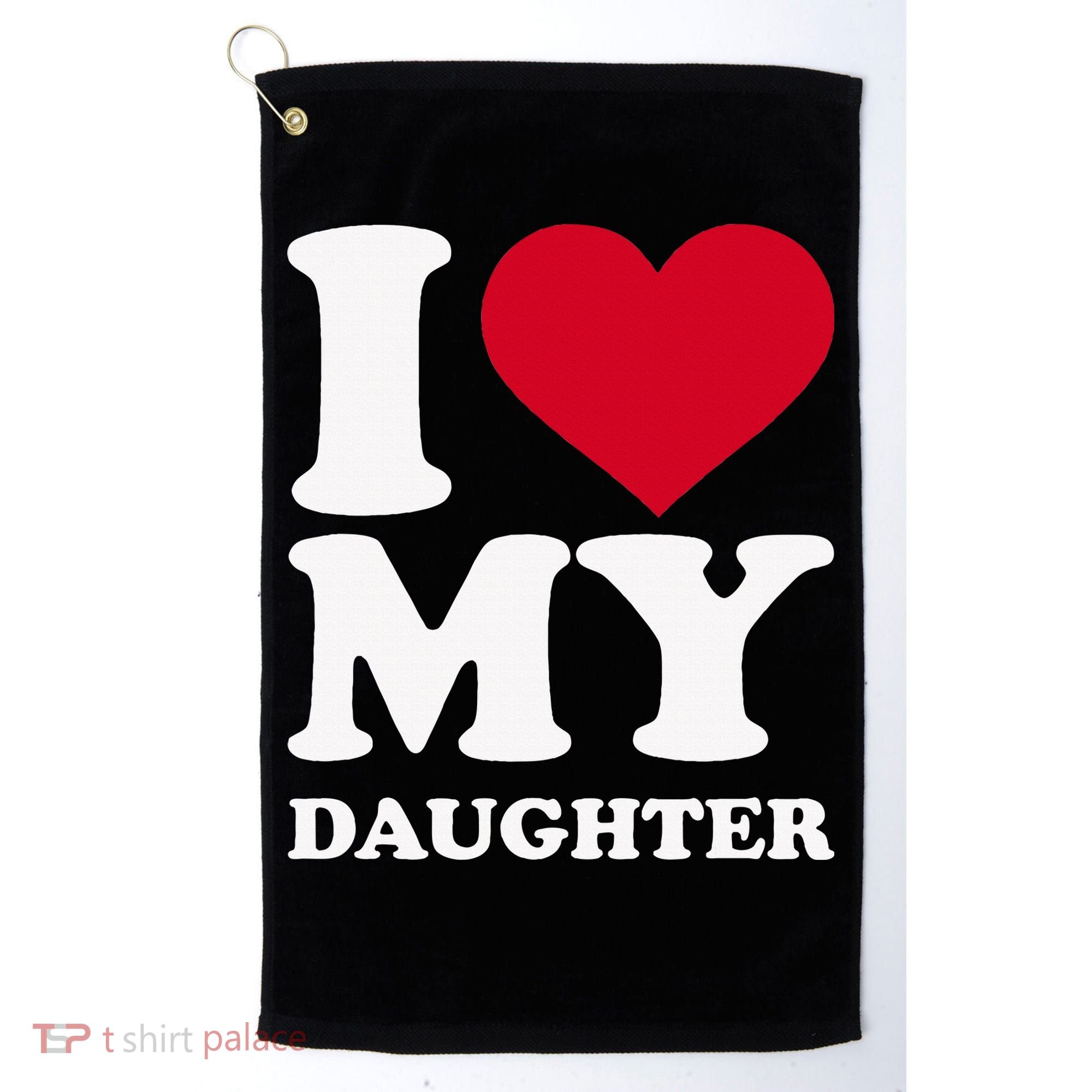 I Love My Daughter Golf Towel