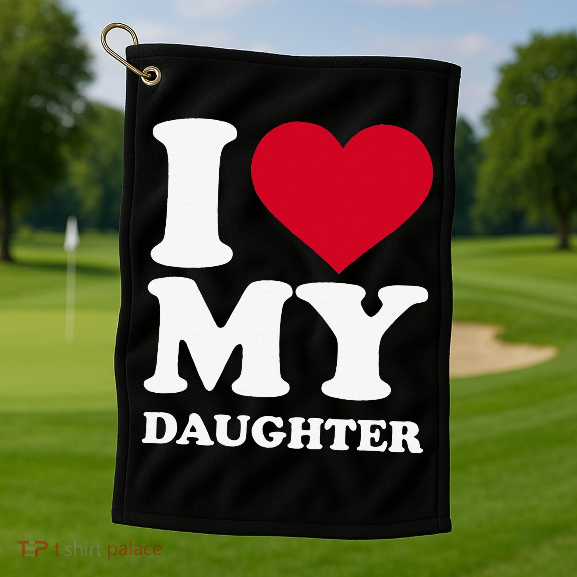 I Love My Daughter Golf Towel