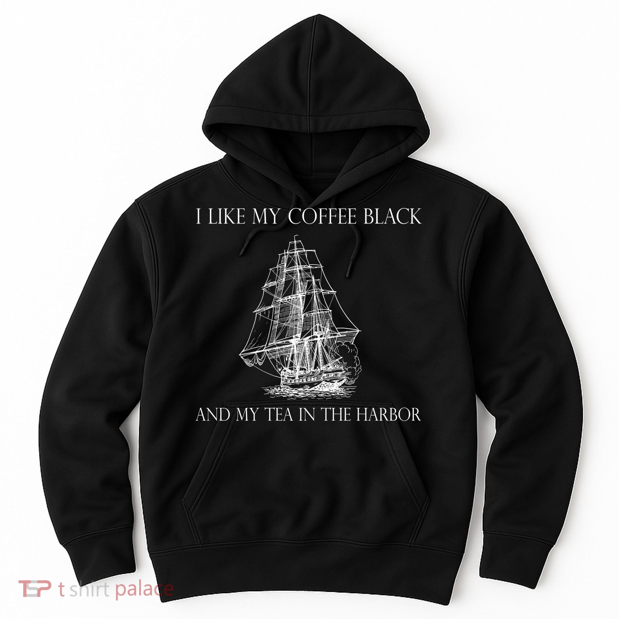 I Like My Coffee Black And My Tea In The Harbor Hoodie
