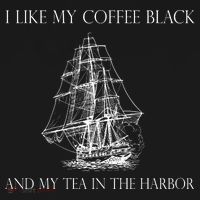 I Like My Coffee Black And My Tea In The Harbor T-Shirt thumb 7