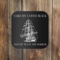 I Like My Coffee Black And My Tea In The Harbor Coaster thumb 0