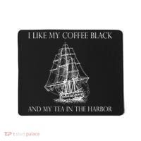 I Like My Coffee Black And My Tea In The Harbor Mousepad thumb 0