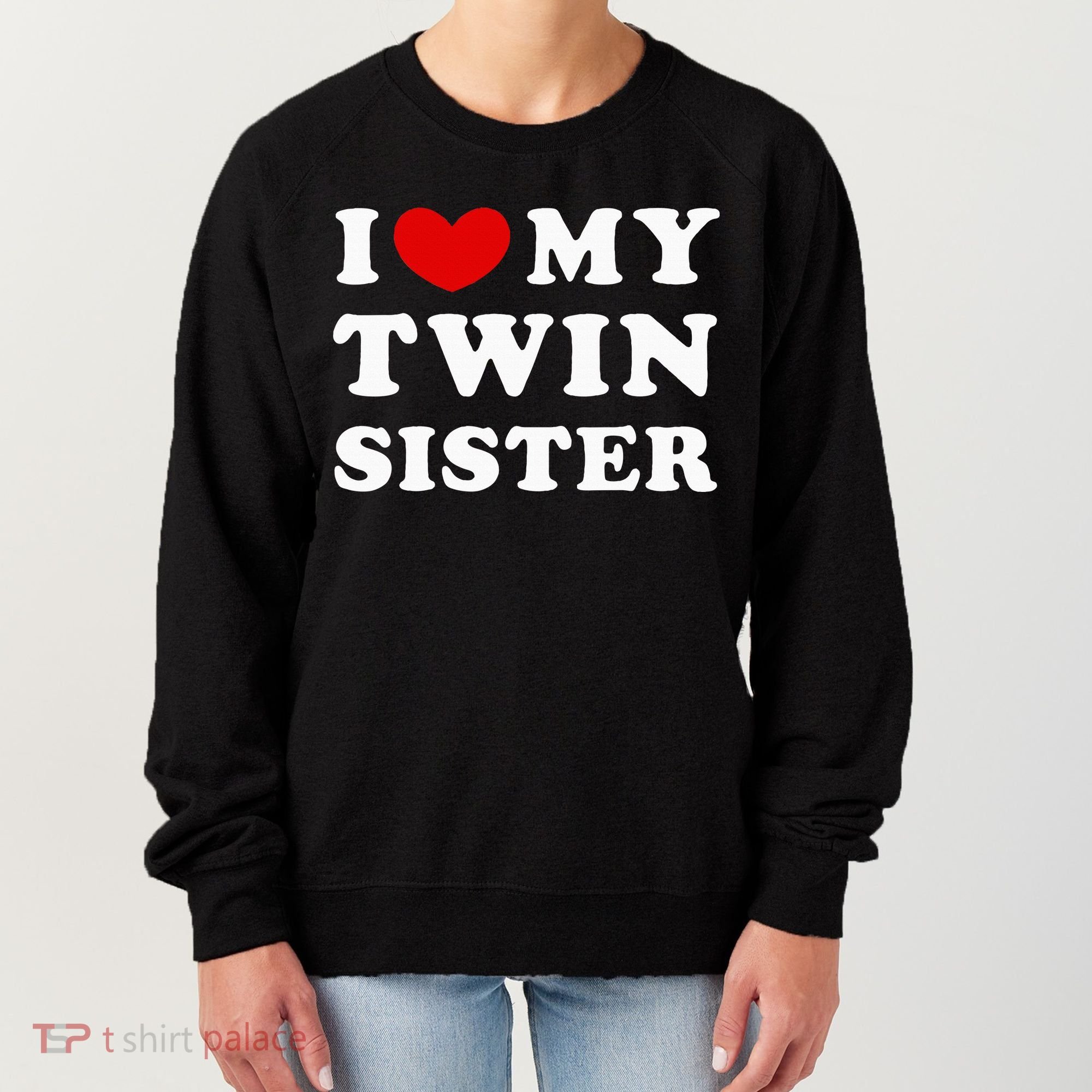 I Love My Twin Sister Women's Sweatshirt