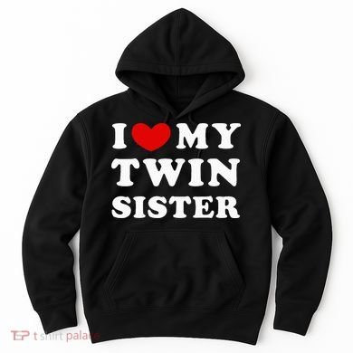 I Love My Twin Sister Hoodie