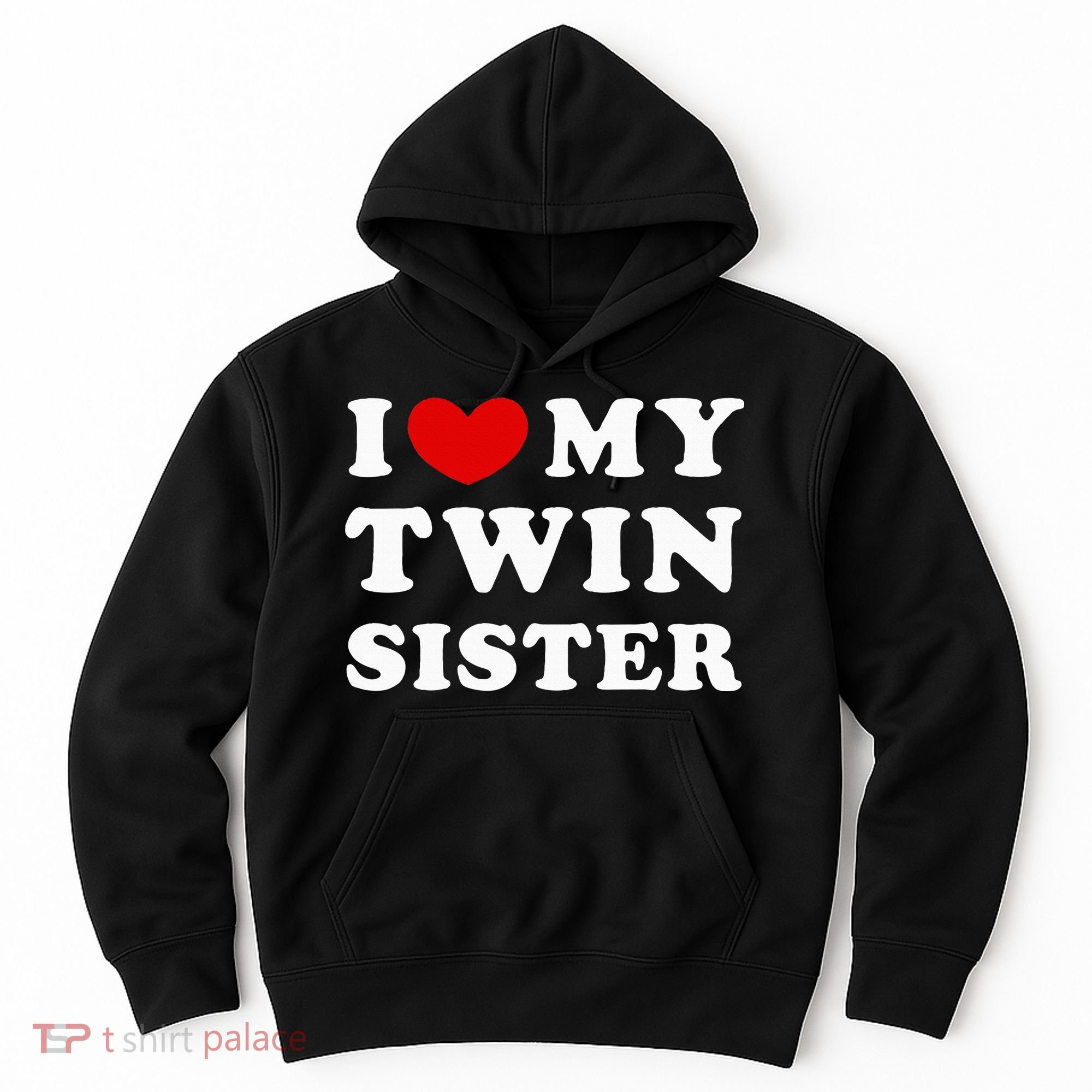 I Love My Twin Sister Hoodie