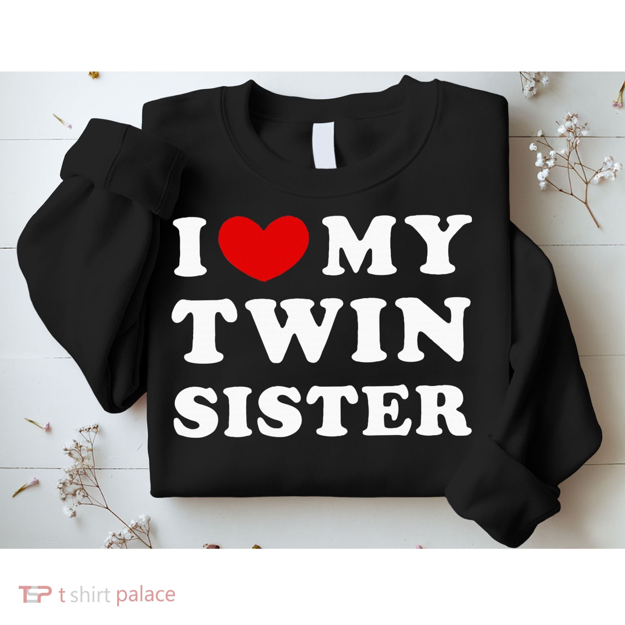 I Love My Twin Sister Sweatshirt