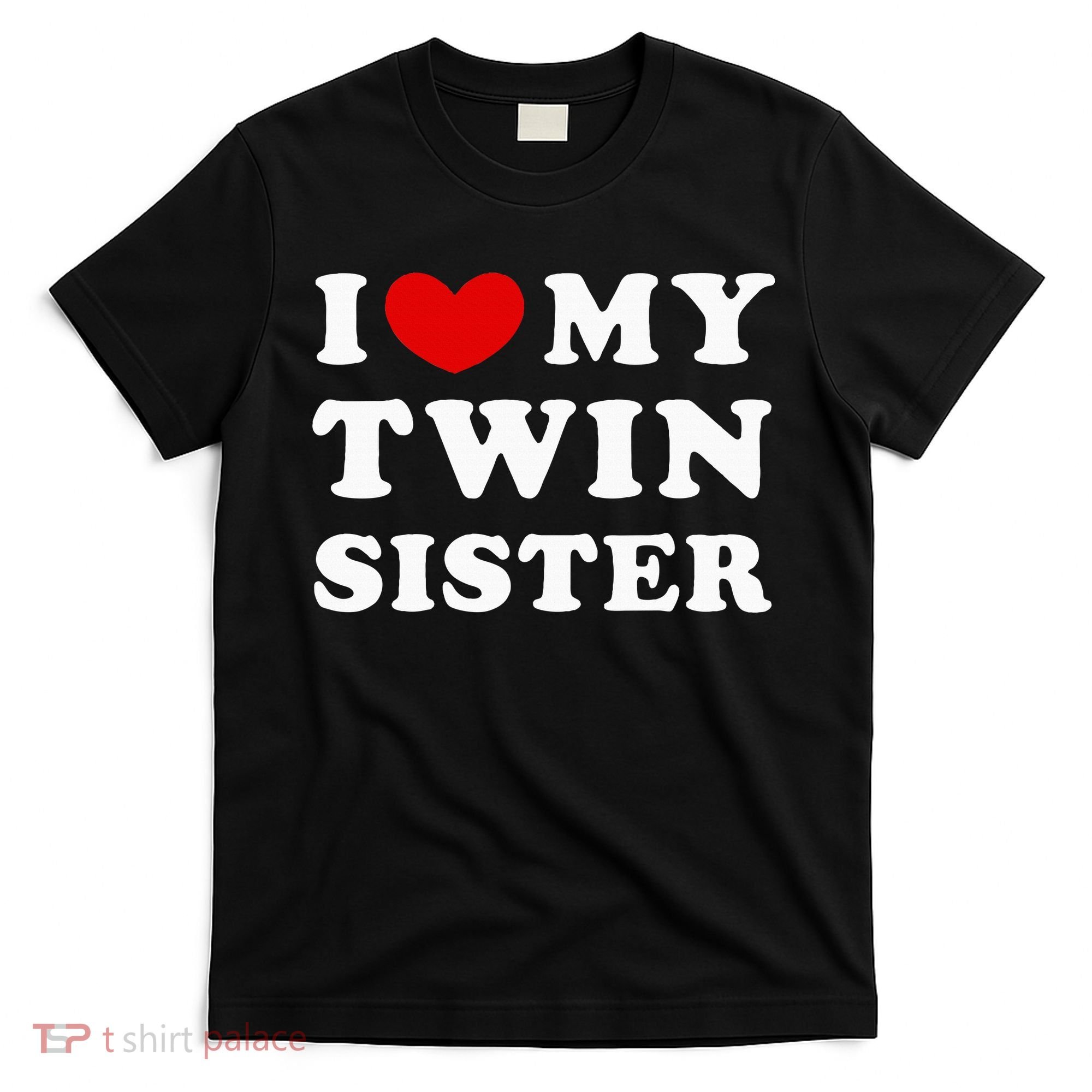 I Love My Twin Sister T-Shirt