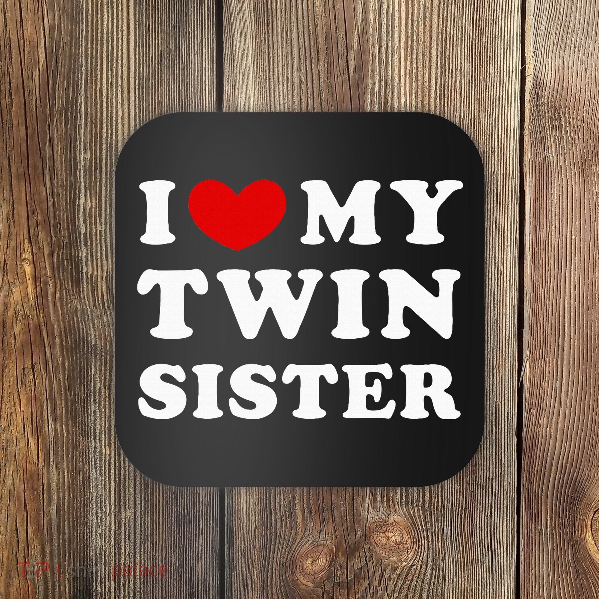 I Love My Twin Sister Coaster