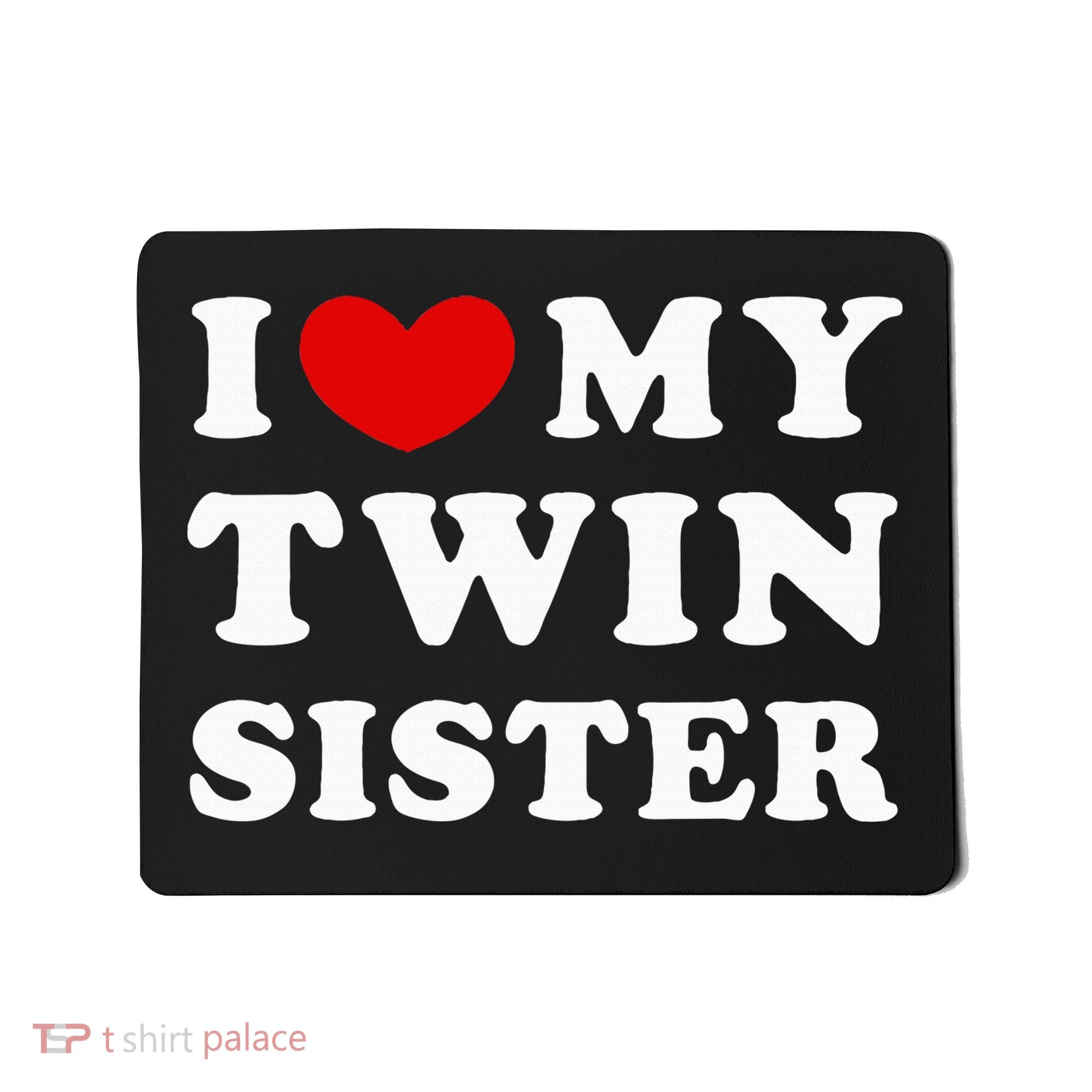 I Love My Twin Sister Mousepad