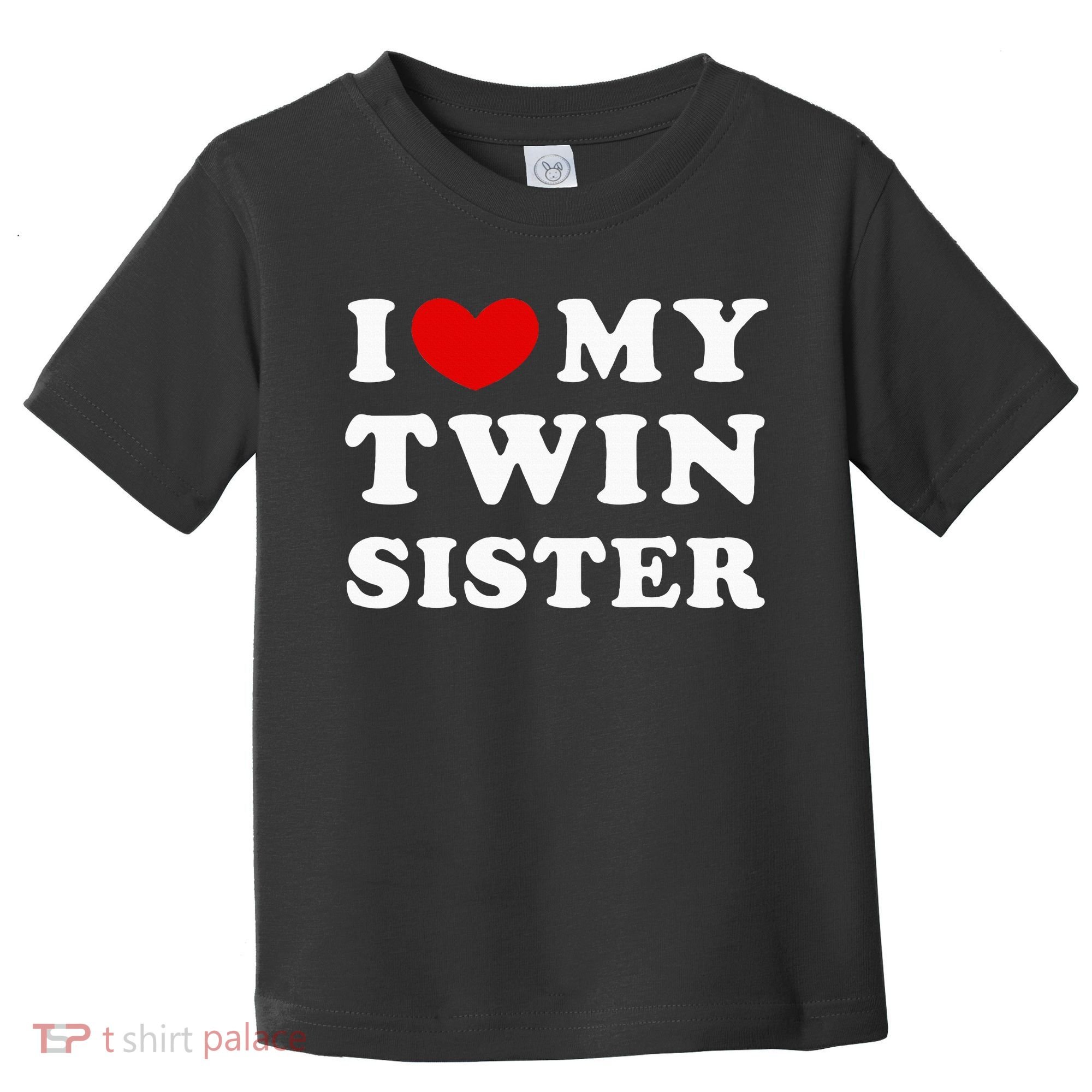 I Love My Twin Sister Toddler T-Shirt