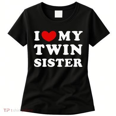 I Love My Twin Sister Women's T-Shirt