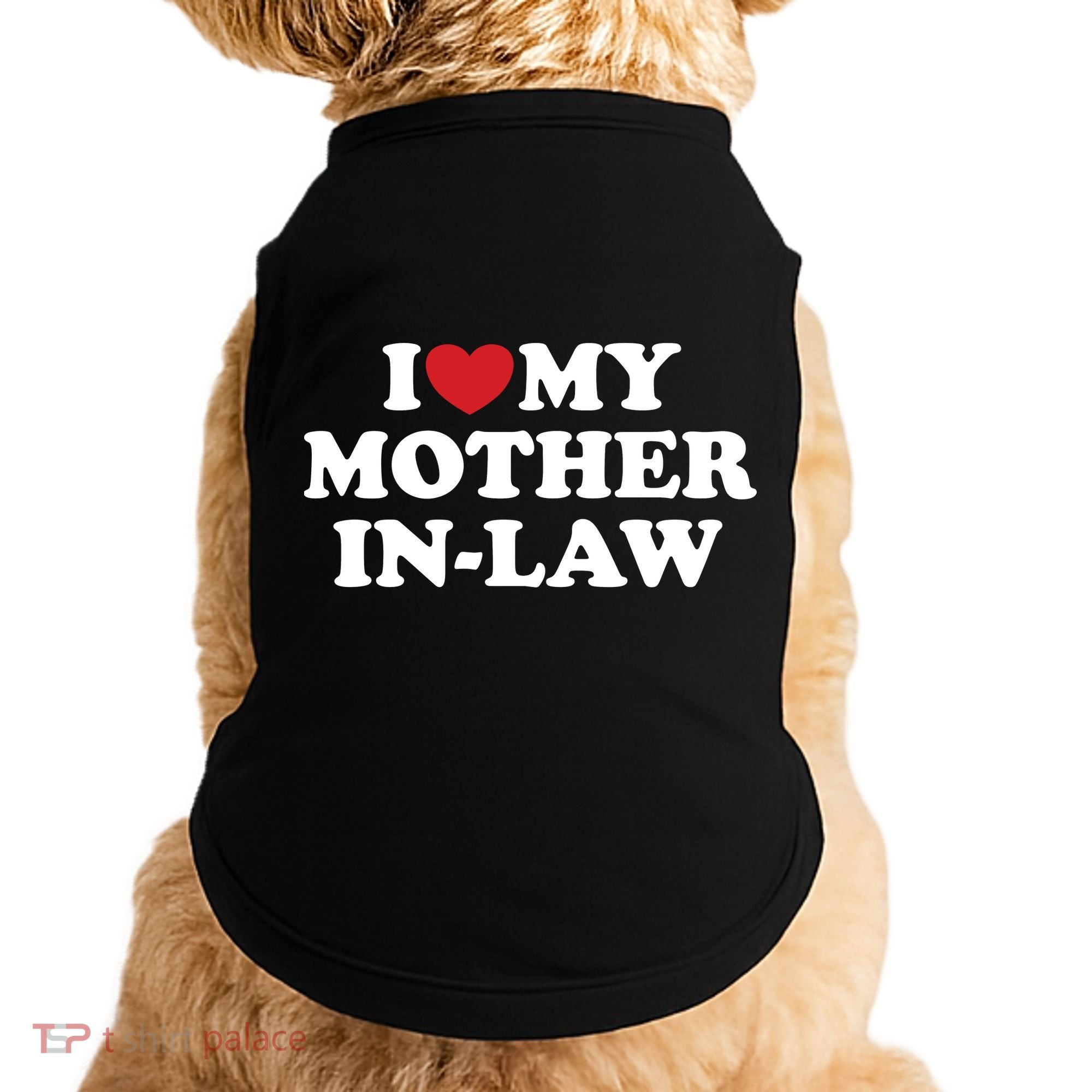 I Love My Mother In Law Doggie Tank