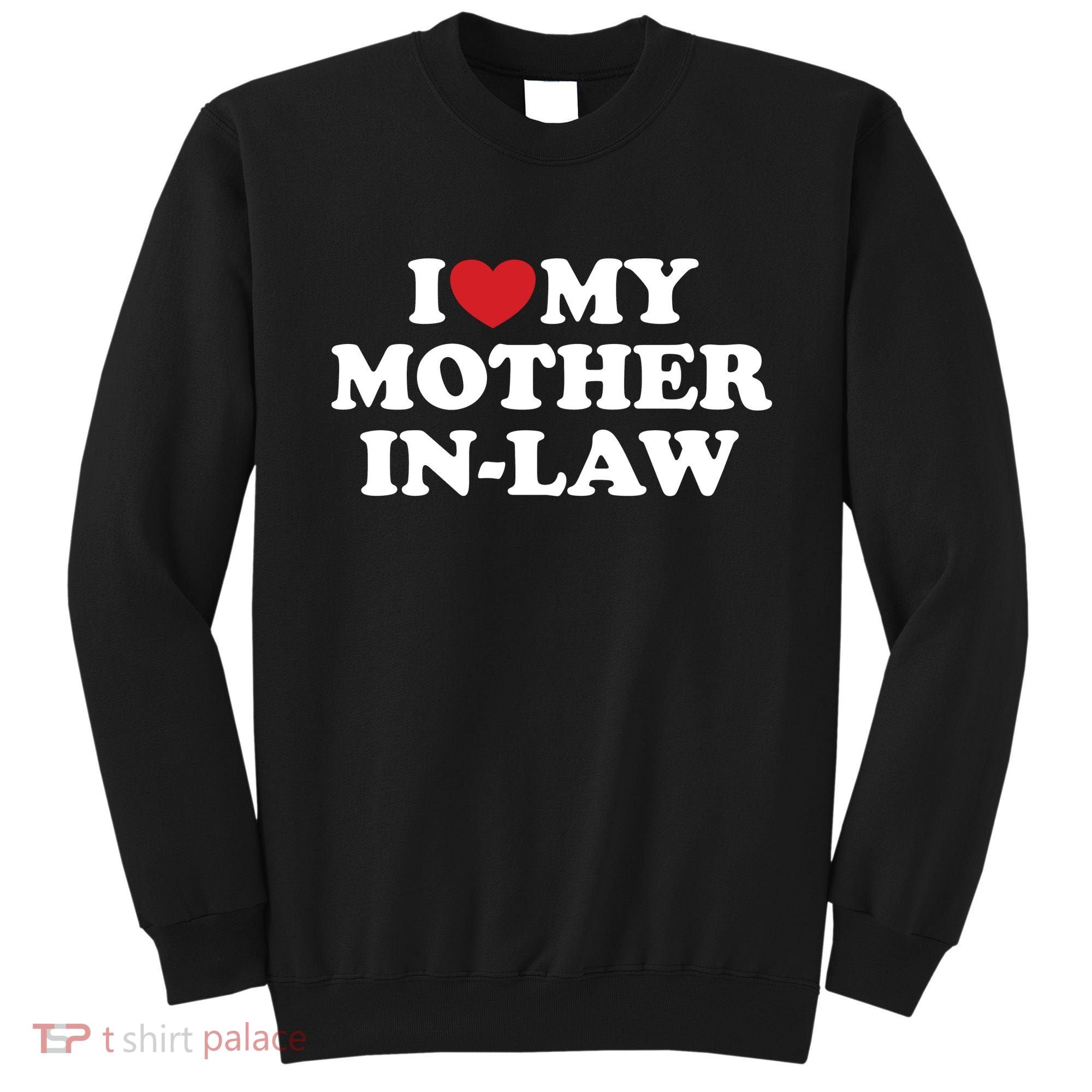 I Love My Mother In Law Sweatshirt