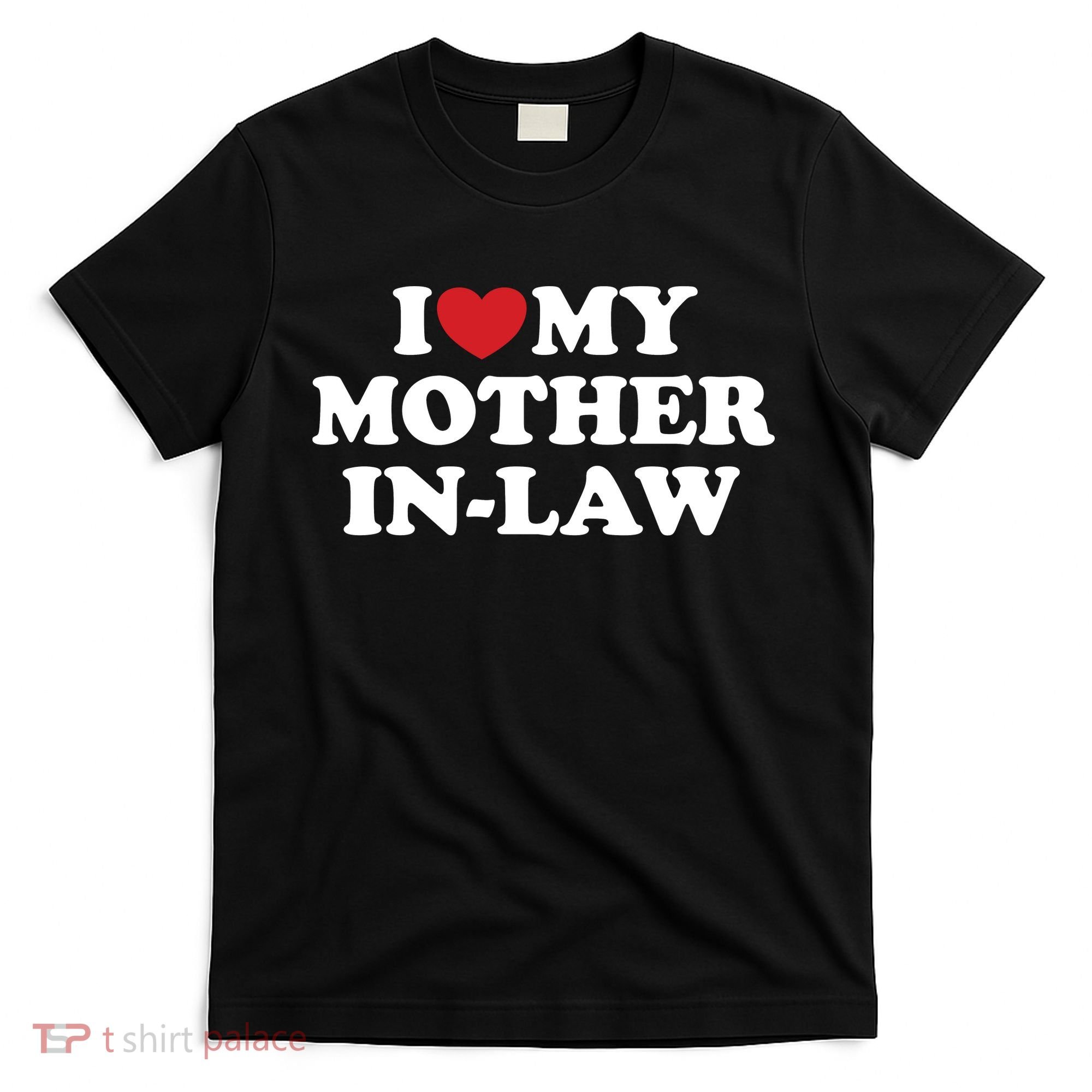 I Love My Mother In Law T-Shirt